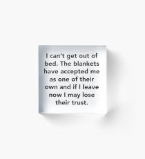 I can't get out of bed Acrylic Block
