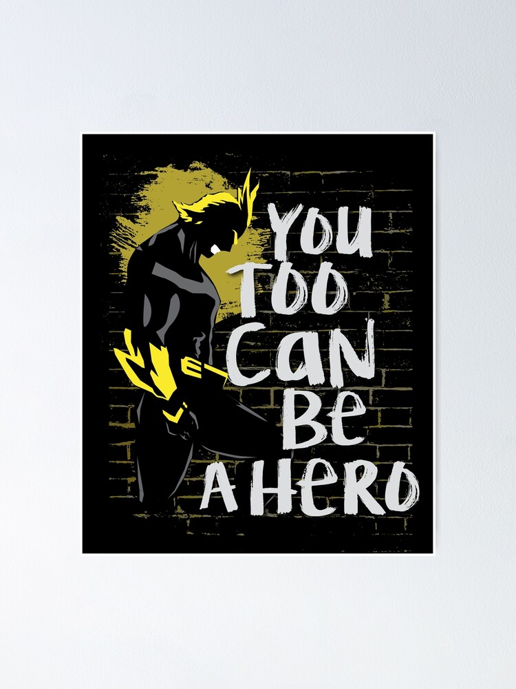 "You Too Can Be A Hero - All Might" Poster for Sale by ChrissyMDK ...