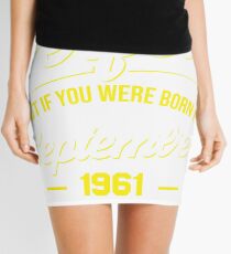 Nobody is perfect, but if you were born in September 1961, you are pretty close. Mini Skirt
