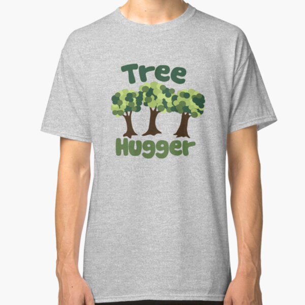 Tree Hugger T-Shirts | Redbubble