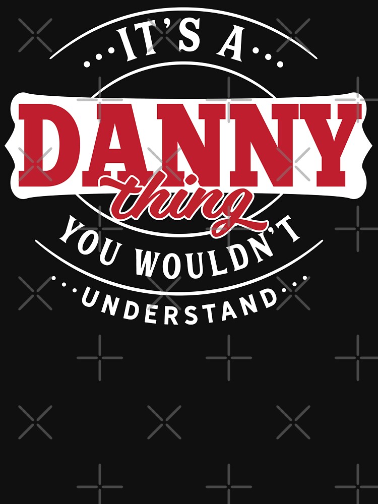 Danny Thing You Wouldn't Understand by wantneedlove