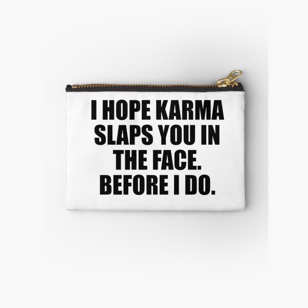 Item preview, I HOPE KARMA SLAPS YOU IN THE FACE BEFORE I DO! designed and sold by JamesandLuis.