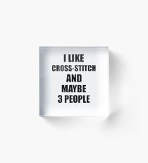 CROSS-STITCH Lover Funny Gift Idea I Like Hobby Acrylic Block