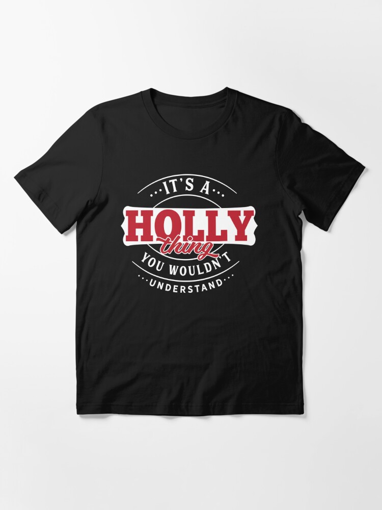 Alternate view of Holly Thing You Wouldn't Understand Essential T-Shirt