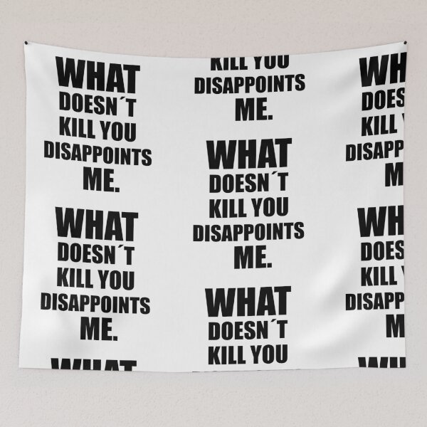Item preview, WHAT DOESN´T KILL YOU DISAPPOINTS ME. FUNNY GIFT designed and sold by JamesandLuis.