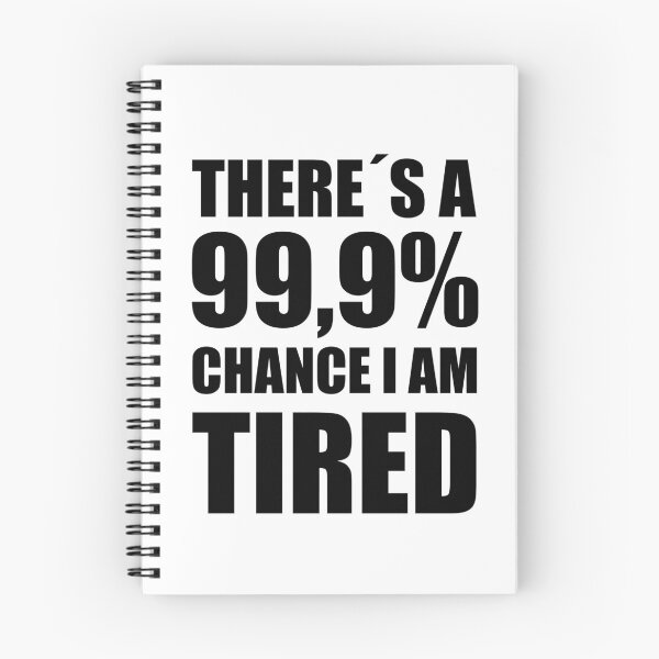 Item preview, THERE IS A 99,9% CHANCE I AM TIRED! GIFT IDEA designed and sold by JamesandLuis.