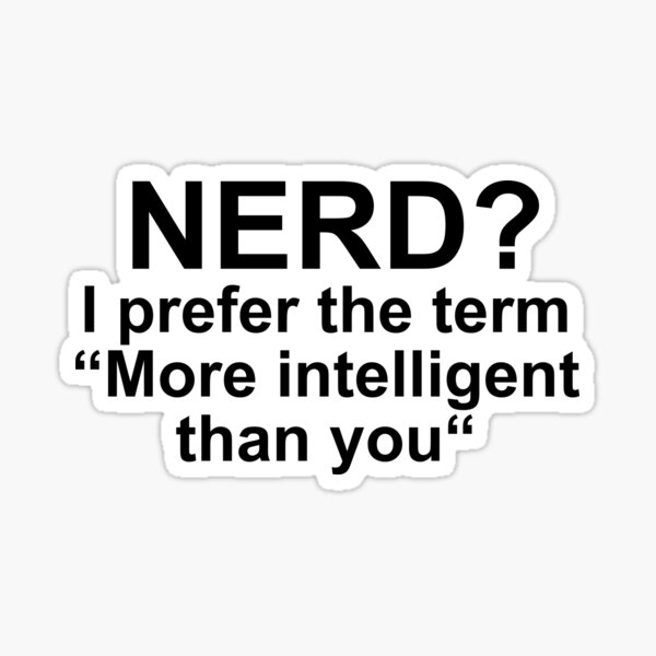 Artikel-Vorschau von NERD? Ich bevorzuge die Frist mehr INTELLIGENT als Sie!, designt und verkauft von JamesandLuis.