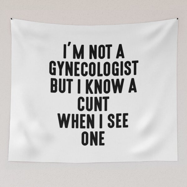 Item preview, I'm Not A Gynecologist But I Know A Cunt When I See One designed and sold by Profashionall.