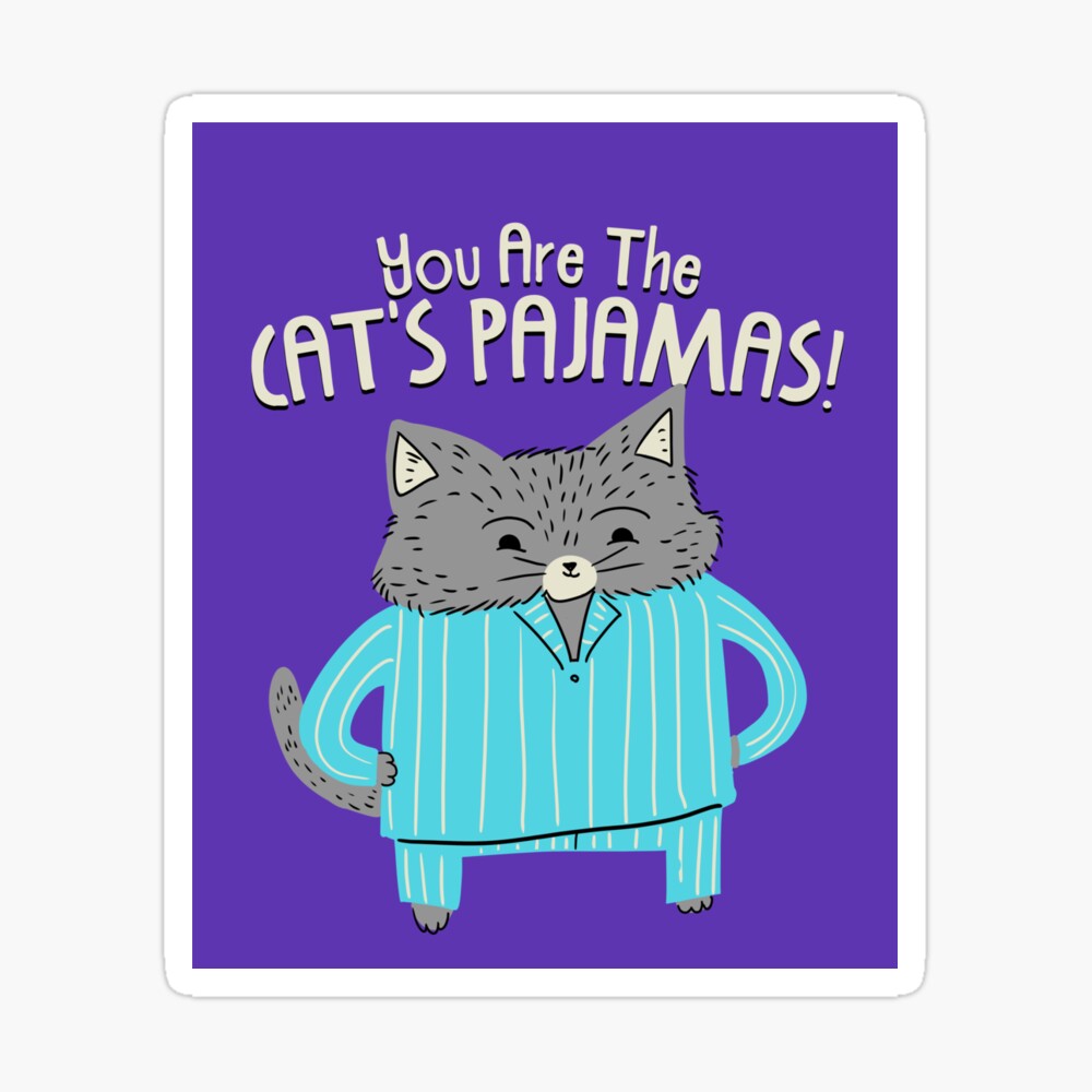 You Are The Cat's Pajamas | Greeting Card