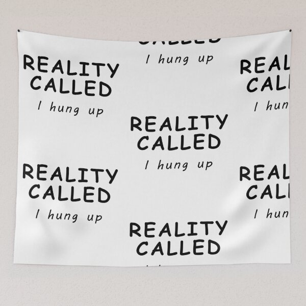 Item preview, REALITY CALLED! I HUNG UP! FUNNY GIFT IDEA designed and sold by JamesandLuis.