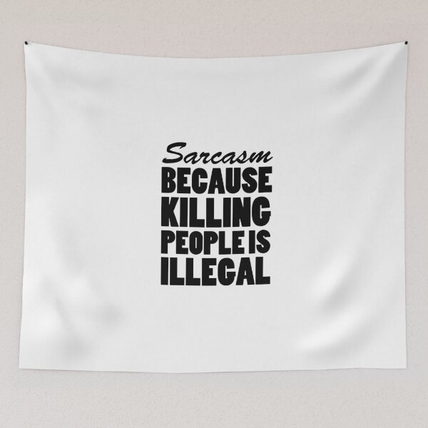 Item preview, SARCASN BECAUSE KILLING PEOPLE IS ILLEGAL! GIFT designed and sold by JamesandLuis.