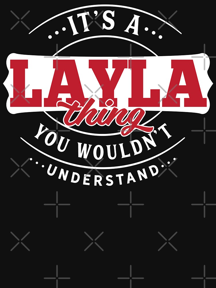 Layla Thing You Wouldn't Understand by wantneedlove