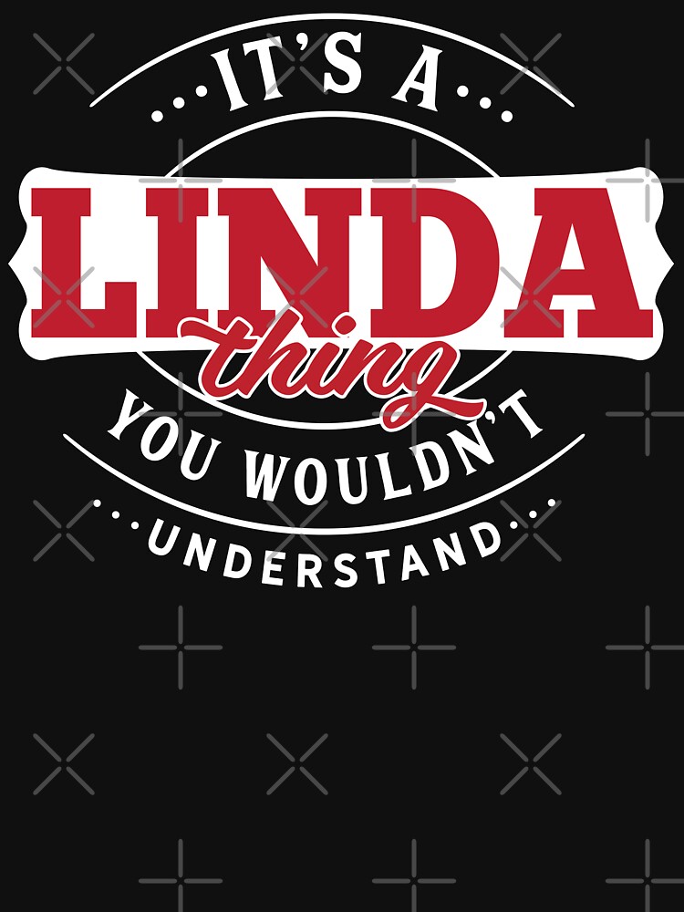 Linda Thing You Wouldn't Understand by wantneedlove