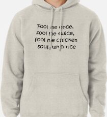fool me chicken soup with rice Pullover Hoodie