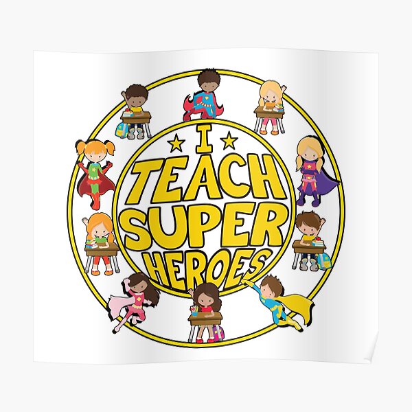 Superhero Teacher - I Teach Super Heroes - Super Students! Poster