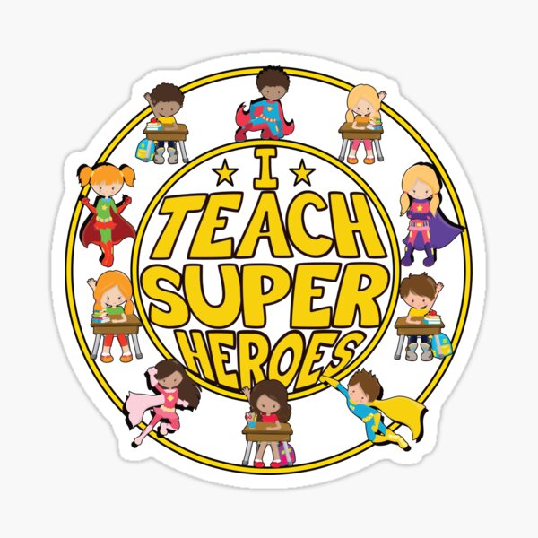 Superhero Teacher - I Teach Super Heroes - Super Students! Sticker