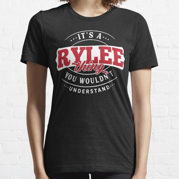 Rylee Name T-shirt Rylee Thing Rylee Essential T-Shirt