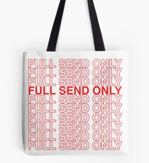 full send only Tote Bag
