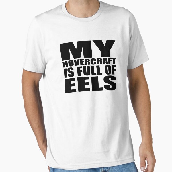 Item preview, My Hovercraft Is Full Of Eels designed and sold by bentWitch.