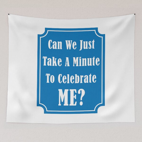 Item preview, Can we just take a minute to celebrate me? designed and sold by JustSayinRJ.