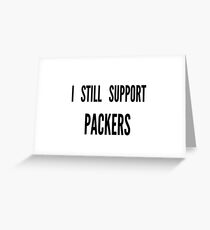 Ich unterstütze noch PACKERS !! Grußkarte