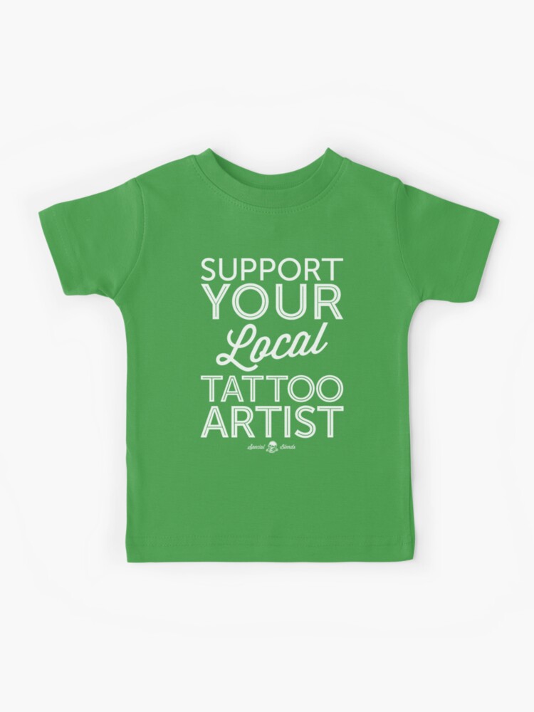 Support Your Local Tattoo Artist Funny Vector T-shirt Designs Svg