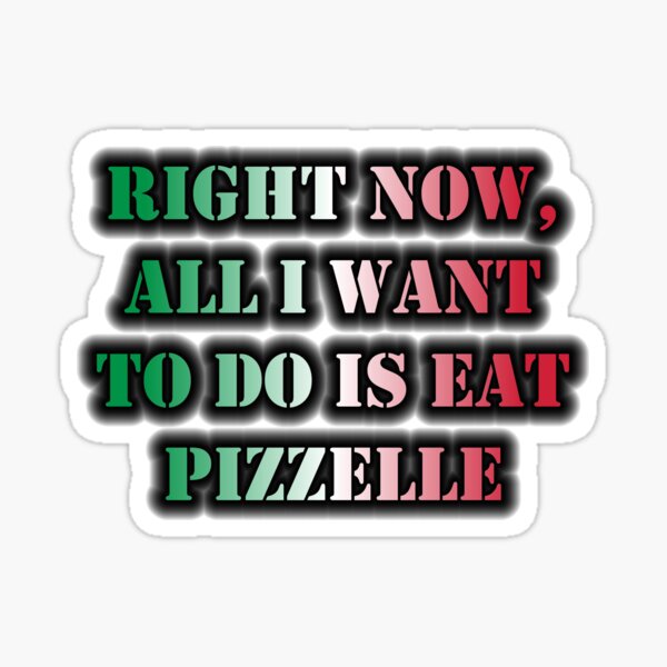 Right Now, All I Want To Do Is Eat Pizzelle Sticker