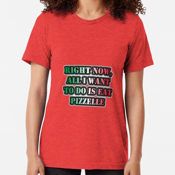 Right Now, All I Want To Do Is Eat Pizzelle Tri-blend T-Shirt