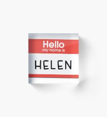 Helen - Hello My Name is Helen Acrylic Block