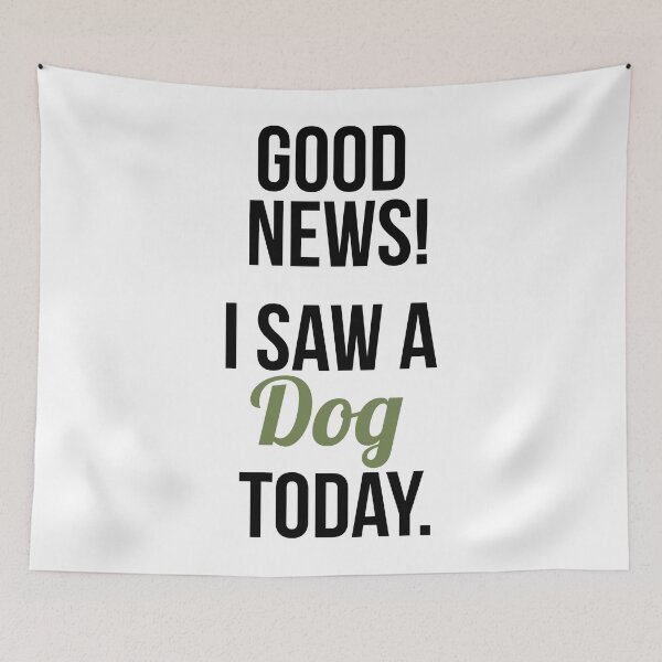 Item preview, Good News I Saw A Dog Today designed and sold by hughhhogan.