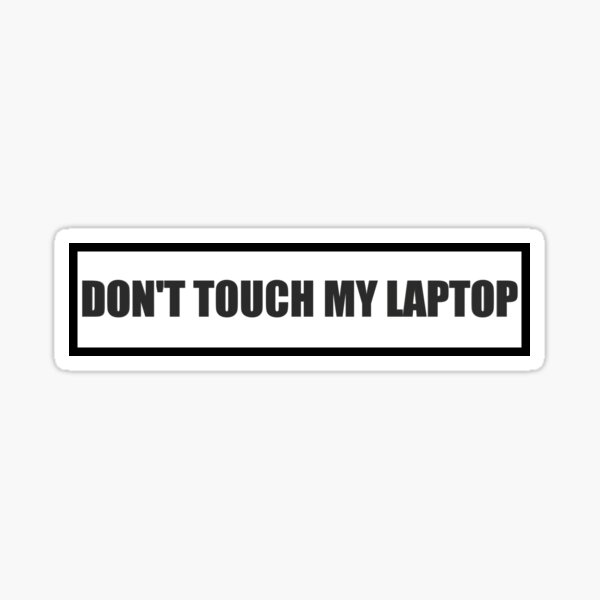 Dont Touch My Computer Gifts Merchandise Redbubble