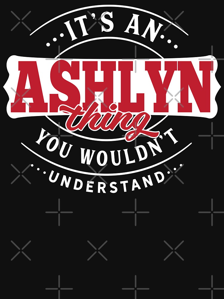 Thumbnail 3 of 3, Fitted T-Shirt, Ashlyn Name T-shirt Ashlyn Thing Ashlyn designed and sold by wantneedlove.