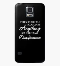 They told me I could be anything. So I became a disappointment Hülle & Skin für Samsung Galaxy
