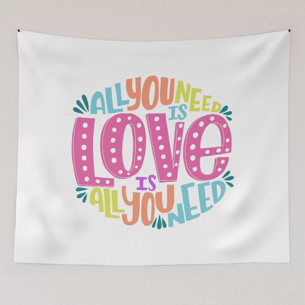 Item preview, ALL YOU NEED IS LOVE QUOTE designed and sold by tbaer27.
