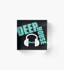 We love DEEP HOUSE music Partyshirt Club Motiv Acrylblock