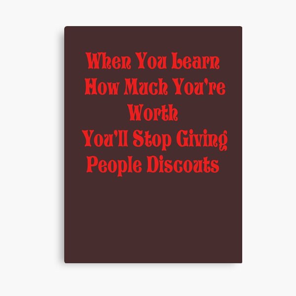 Item preview, When You Learn How Much You're Worth You'll Stop Giving People Discounts designed and sold by sundburgdesign.