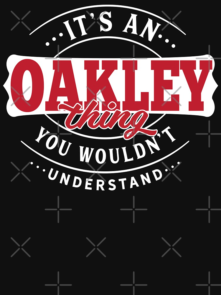 Oakley Name T-Shirt - Oakley Thing - Oakley by wantneedlove