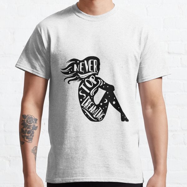Never stop dreaming Classic T-Shirt