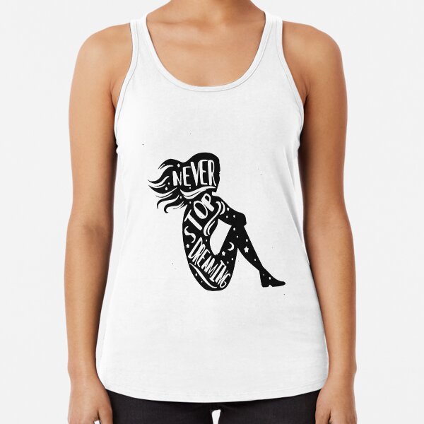 Never stop dreaming Racerback Tank Top