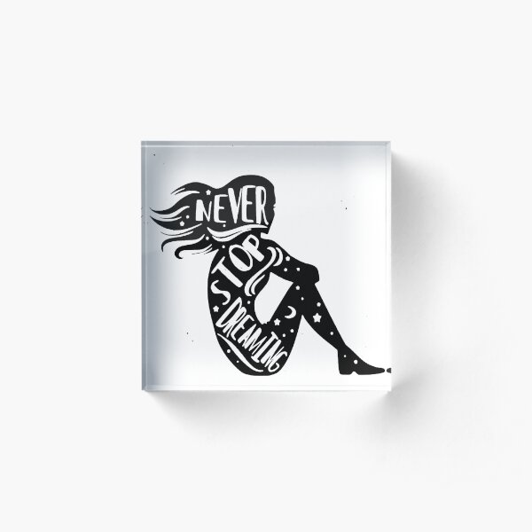 Never stop dreaming Acrylic Block