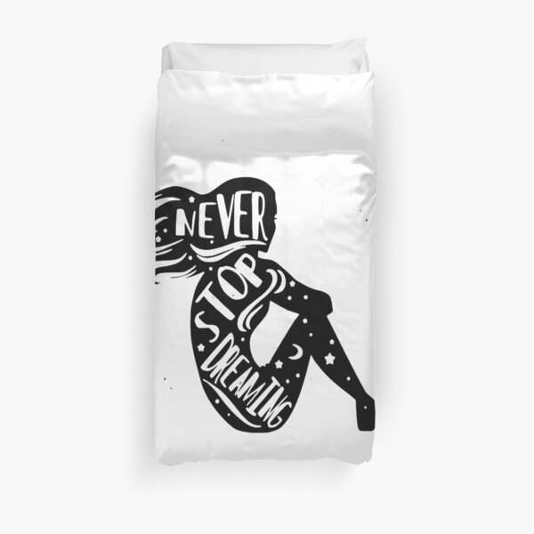 Never stop dreaming Duvet Cover