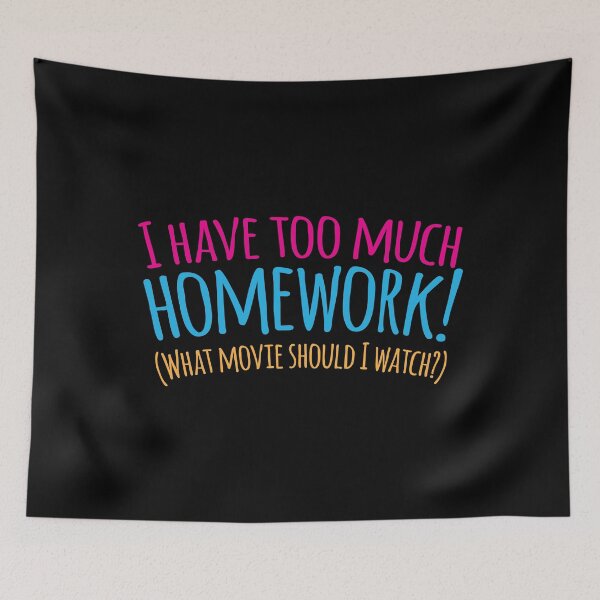 Item preview, I HAVE TOO MUCH HOMEWORK! (what movie should I watch?) designed and sold by jazzydevil.