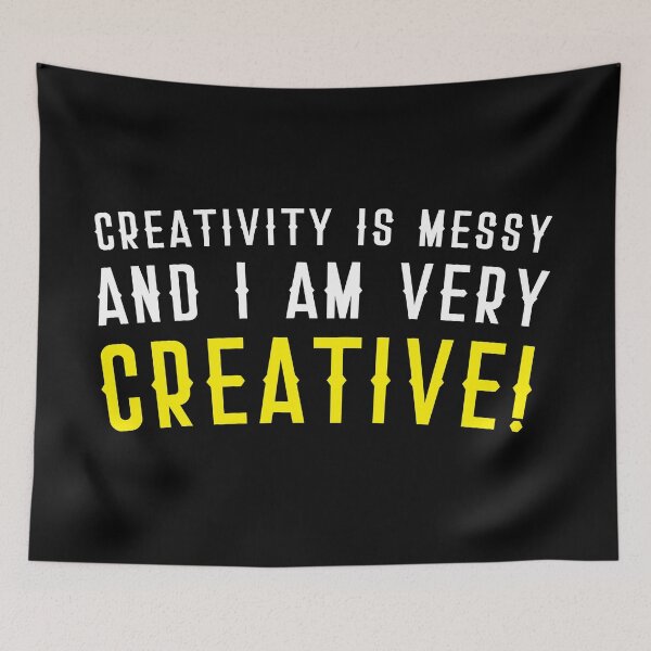 Item preview, CREATIVITY is messy and I am VERY CREATIVE! designed and sold by jazzydevil.