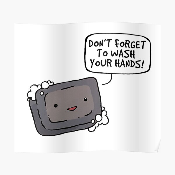 DON'T FORGET TO WASH YOUR HANDS! Poster