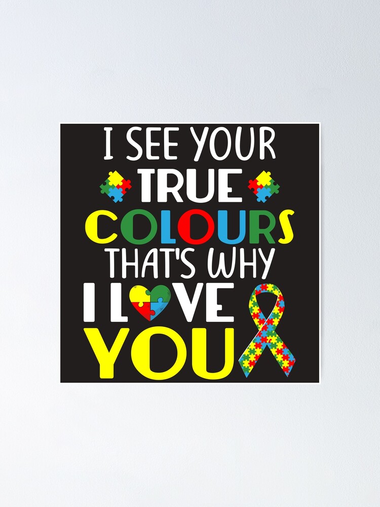 I See Your True Colors And That's Why I Love You Autism Awareness