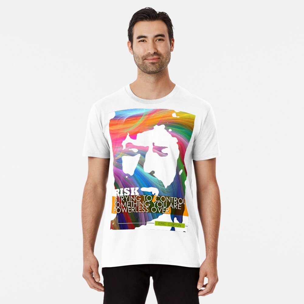 Eric Clapton Inspirational Quote Premium T-Shirt
