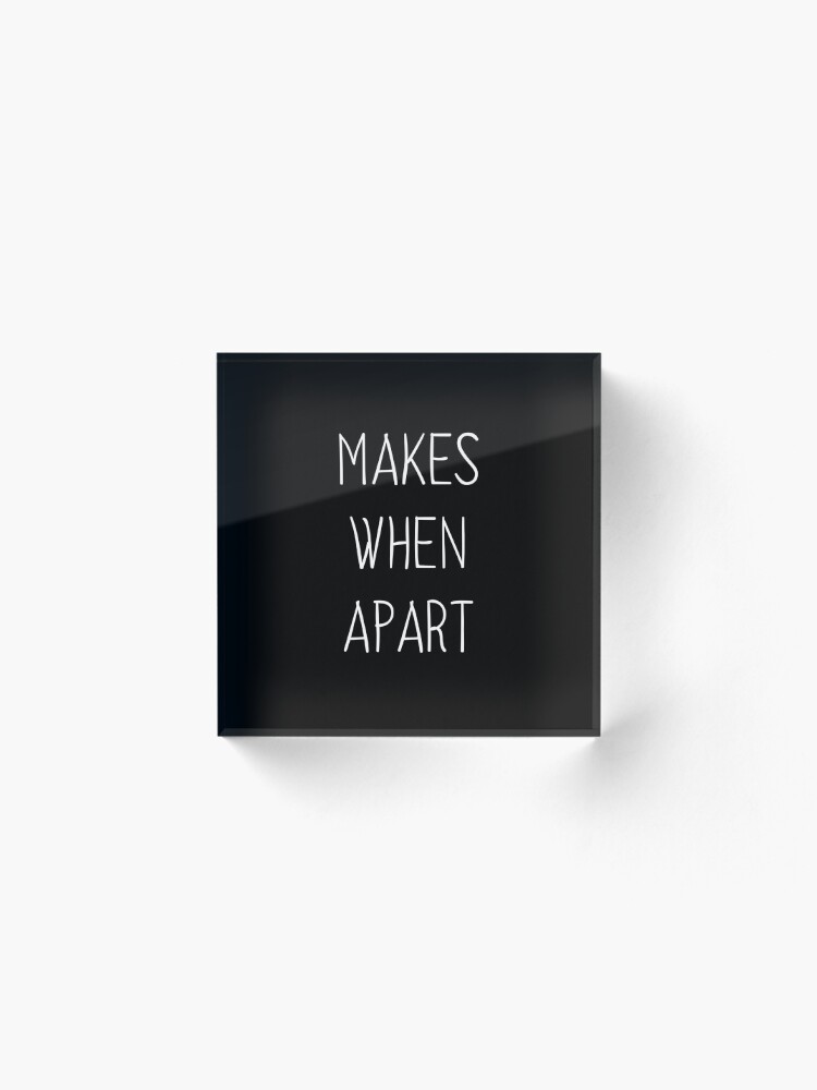 Alternate view of Nothing makes sense when we're apart partner Acrylic Block