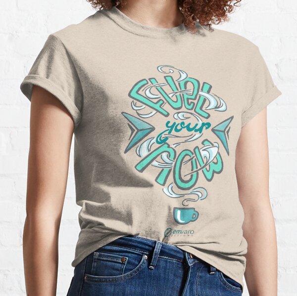 Fuel Your Now Classic T-Shirt
