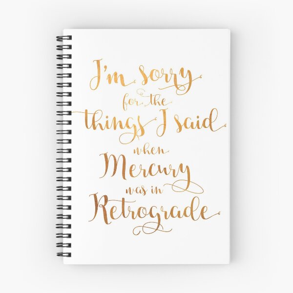 Item preview, I'm Sorry for the Things I Said when Mercury was in Retrograde designed and sold by Misery Loves Company.