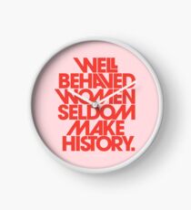 Well Behaved Women Seldom Make History (Pink & Red Version) Clock